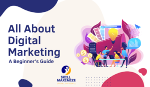 All About Digital Marketing: A Beginner's Guide